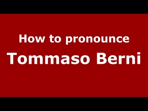 How to pronounce Tommaso Berni (Italian/Italy)  - PronounceNames.com