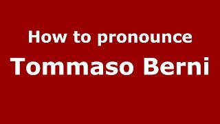 How to pronounce Tommaso Berni