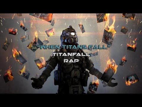 Titanfall Rap: When Titans Fall