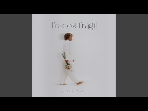 Fraco e Frágil