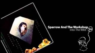 Sparrow And The Workshop - Into The Wild