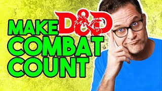 Your D&D Combat Doesn't Matter (Make It Count)