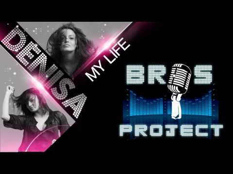 Bros Project feat.Denisa - My Life (Original Radio Edit)