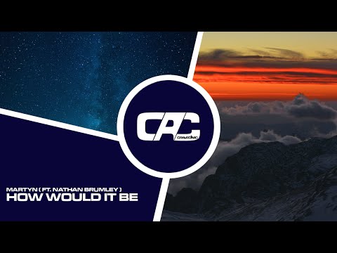 Martyn ft. Nathan Brumley - How Would It Be