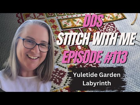 DDs Stitch with Me Ep #113 Yuletide Garden Labyrinth