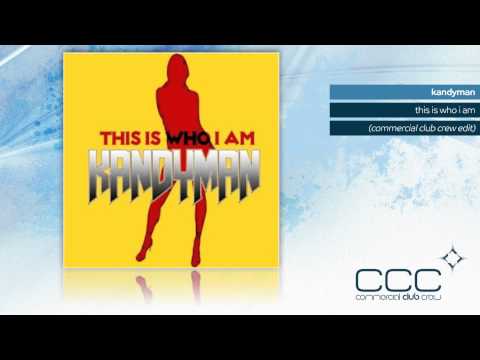 Kandyman - This Is Who I Am (Commercial Club Crew Edit)