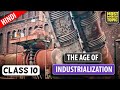 The Age Of Industrialisation Full Chapter Explanation Class 10 History Digraj Singh Rajput