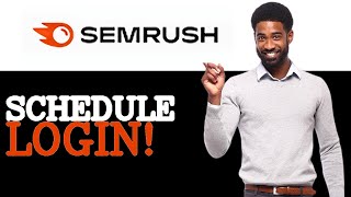 How To Schedule Semrush Login (2025)