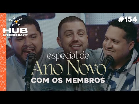 ESPECIAL DE ANO NOVO | HUB Podcast - EP 154