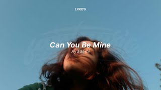 can you be mine - ay3demi (lyrics)