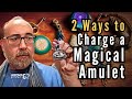 Two Ways to Charge a Magical Amulet - Wiccan Blessing and Folk Magic Methods