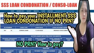 How to pay SSS INSTALLMENT TERM LOAN CONDONATION IF NO PRN?