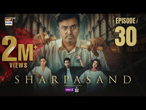 SharPasand Episode 30 | 15 Jan 2026 | ARY Digital Drama