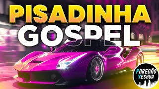 🔥 SELEÇÃO 1HORA VERSÃO PISADINHA GOSPEL 2025-2026 AS MELHORES // PAREDÃO YESHUA