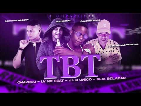 SEIA BOLADÃO, LV NO BEAT, CHAVOSO, JL O UNICO - TBT