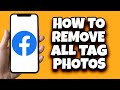 How To Remove All Tag Photos On Facebook At Once (Quick Guide)