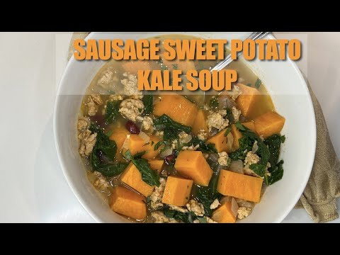 HEARTY SAUSAGE & SWEET POTATO SOUP WITH BABY KALE | Warm Your Insides
