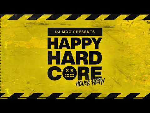 DJ Mog Presents: Happy Hardcore House Party