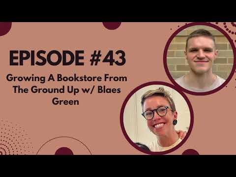 #43. Growing A Bookstore From The Ground Up w/ Blaes Green