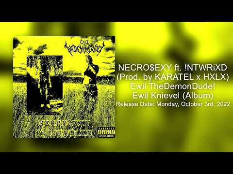 Ewil TheDemonDude! - NECRO$EXY ft. !NTWRiXD (Prod. by KARATEL x HXLX)