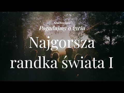 Słuchowisko. Pogadajmy o życiu - #82 Najgorsza randka świata I