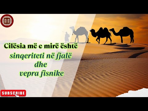 CILËSIA MË E MIRË ËSHTË SINQERITETI NË FJALË DHE VEPRA FISNIKE