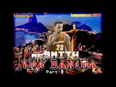 MC SMITH - VIDA BANDIDA PARTE 2  (((LANÇAMENTO 2013))) MUSICA NOVA