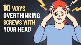 10 Sneaky Ways Overthinking Messes with Your Head