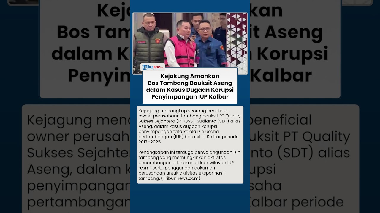 Aseng Ditangkap Kejagung dalam Kasus IUP Kalbar, Sosok Bos Tambang ...