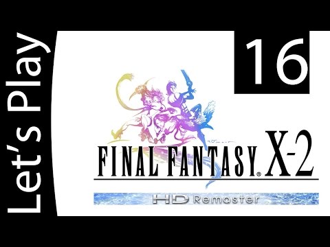 Let's Play Final Fantasy X-2 Walkthrough - Chapter 2 - Part 16