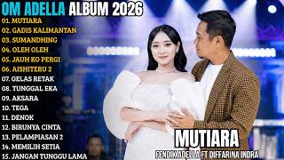 Download lagu OM ADELLA FULL ALBUM TERBARU 2026 || MUTIARA  - GADIS KALIMANTAN || OM ADELLA TERBARU mp3
