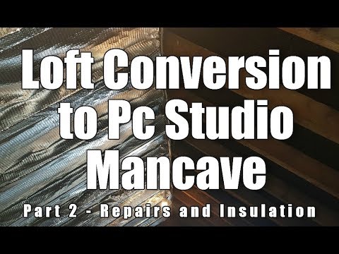 Loft Conversion into PC Mancave Part 2 - Repairs and Insulation