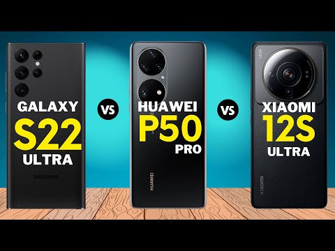 Samsung galaxy s22 ultra vs Xiaomi 12s ultra vs Huawei p50 pro ~ full comparison