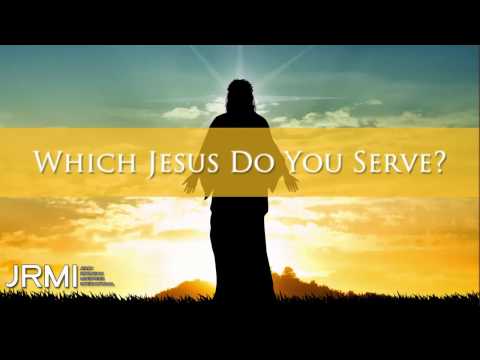 Which Jesus Do You Serve? - Who Was Jesus Christ, Really? Video