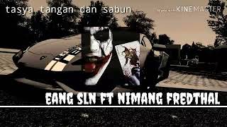 Download lagu Eang sln ft nimang fredthal (Tasya tangan dan sabun)=2019 mp3