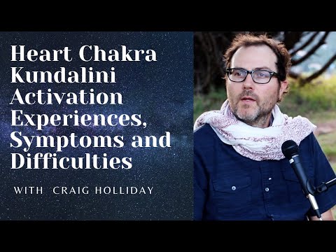 Heart Chakra Kundalini Activation Experiences, Symptoms and Difficulties