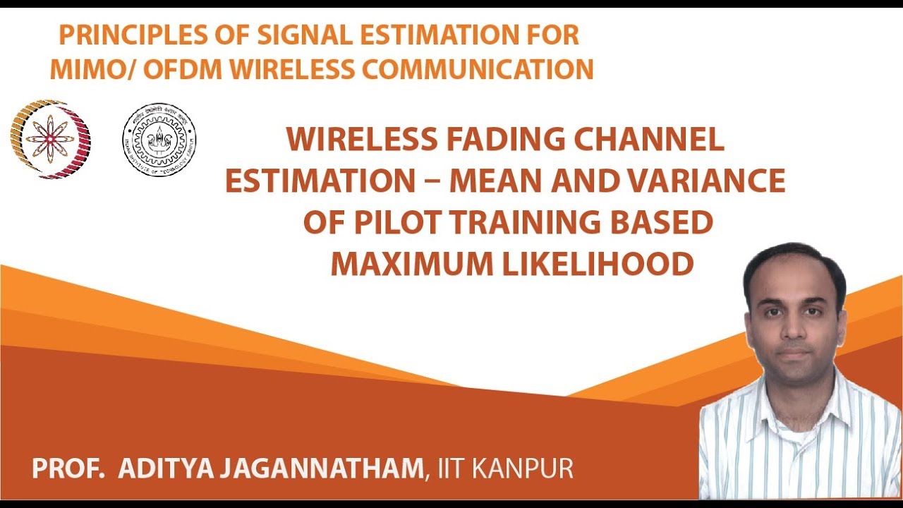 Wireless Fading Channel Estimation – Mean and Variance of Pilot Training Based Maximum Likel