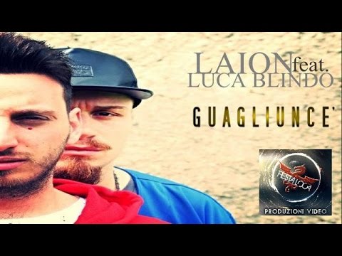 Laion feat. Luca Blindo - Guagliunce'