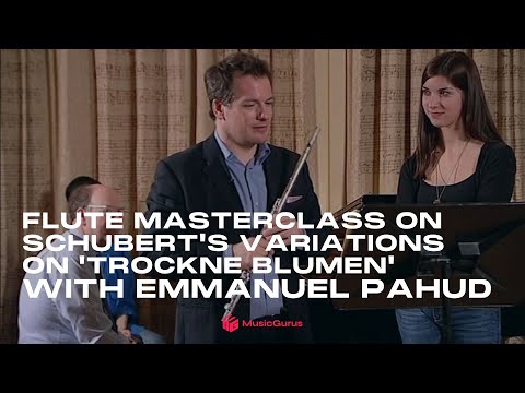 Flute Masterclass on Schubert's Variations on 'Trockne Blumen' with Emmanuel Pahud