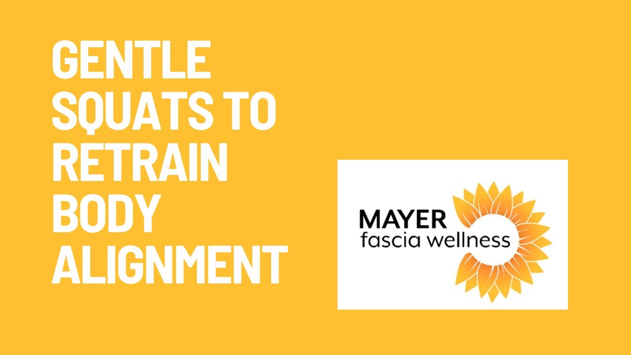 Gentle Squats to Retrain Body Alignment