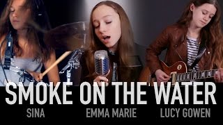 Smoke On The Water (Deep Purple); Cover by Sina, Lucy Gowen, Emma Marie