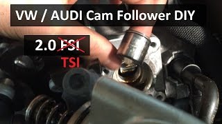 How To Check and Install Your CAM FOLLOWER, VW / AUDI 2.0 FSI, TSI, TFSI
