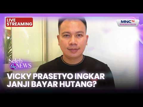🔴 VICKY PRASETYO INGKAR JANJI BAYAR HUTANG? | LIVE SELEB ON NEWS | 24 FEBRUARI 2026