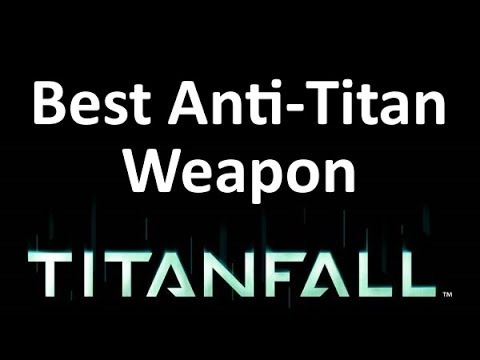 The Best ANTI-TITAN Pilot Weapon in Titanfall 2014 - Titanfall Guide auluftwaffles.com
