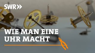 Wie man eine Uhr macht | SWR Handwerk