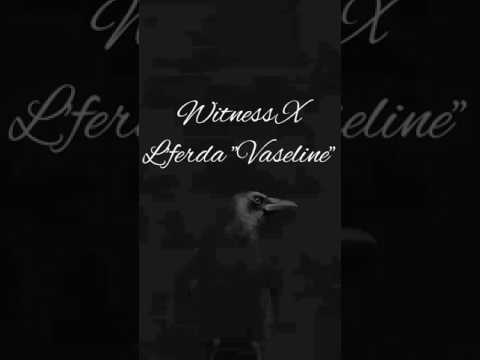 Witness feat lferda -Vaseline- (amigo amigo) Paroles / Lyrics