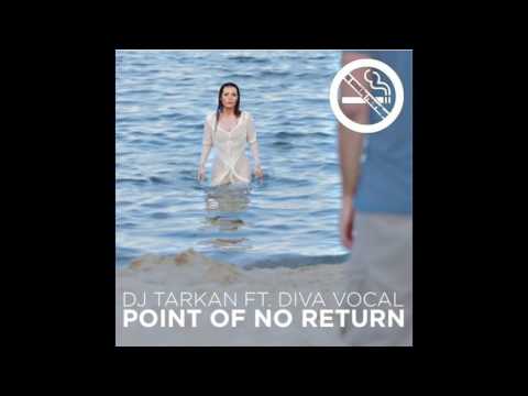 DJ Tarkan feat  DIVA Vocal   Point of No Return Original Mix