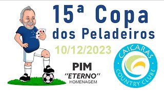 15ª COPA DOS PELADEIROS – CAICARAS COUNTRY CLUBE (homenagem ao ETERNO PIM)