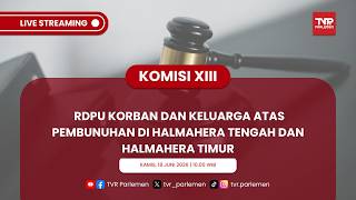 KOMISI XIII DPR RI RDPU KORBAN DAN KELUARGA ATAS PEMBUNUHAN DI HALMAHERA TENGAH DAN HALMAHERA TIMUR