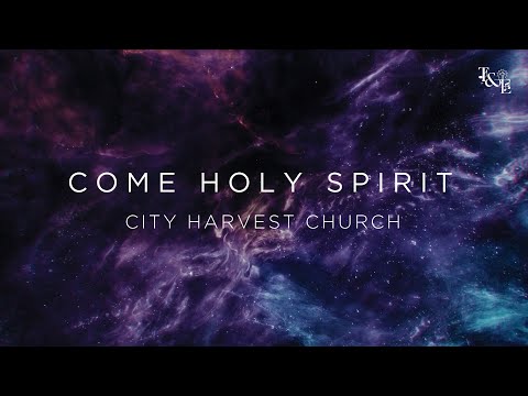 Come Holy Spirit (City Harvest Church) - Lyric Video